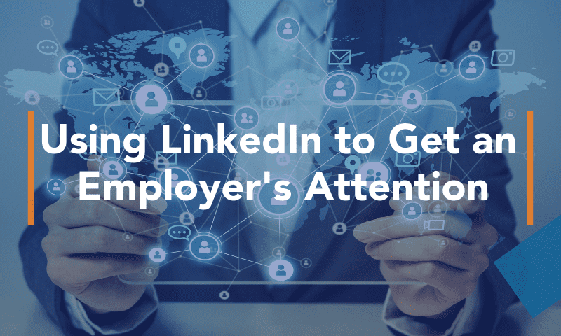 Using LinkedIn to Get an Employer’s Attention