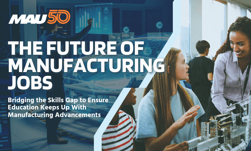 The Future of Manufacturing Jobs: Prioritizing Education and Innovation
